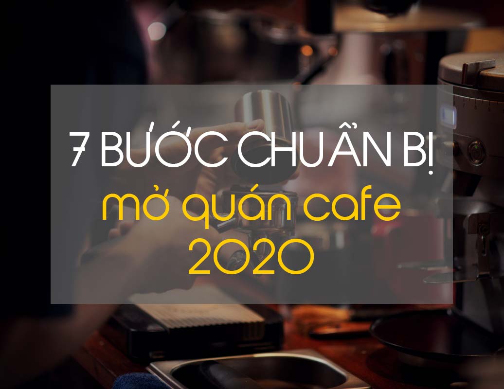 7 bước chuẩn bị cho quán cafe chuẩn với người mới bắt đầu - ifdgroup.vn