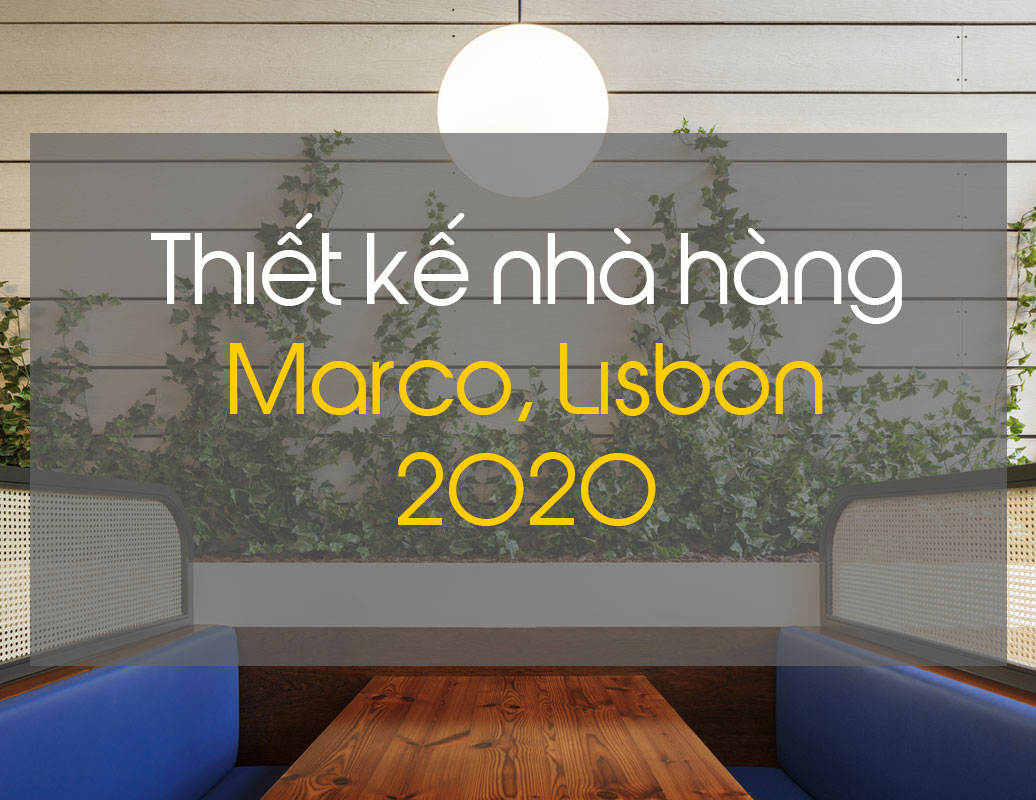 Thiết kế nhà hàng Marco - Lisbon