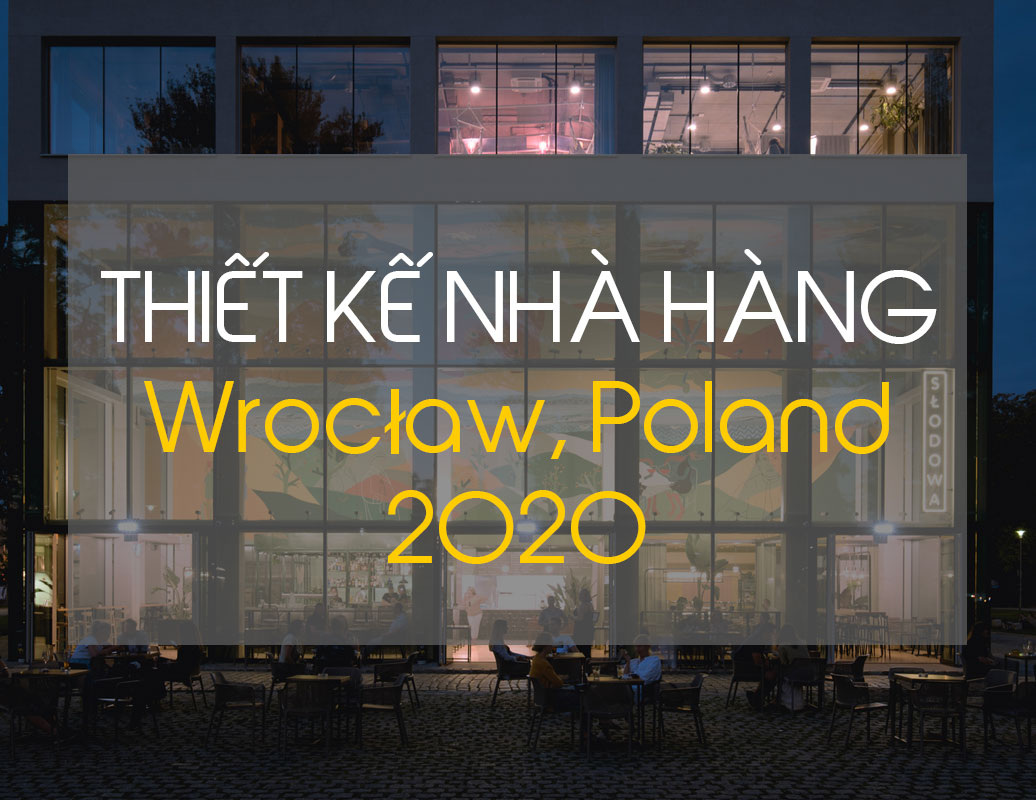 Thiết kế nội thất nhà hàng Wrocław năm 2020 - ifdgroup.vn